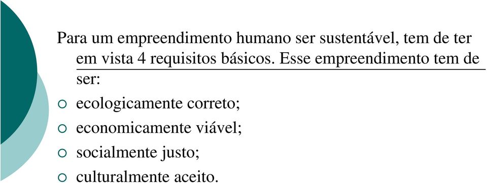 Esse empreendimento tem de ser: ecologicamente