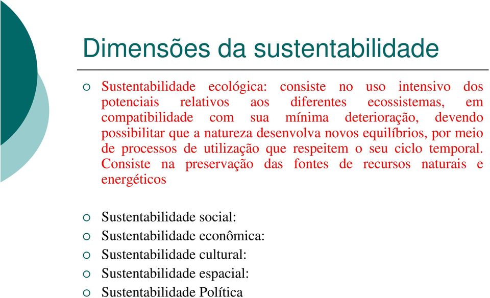 meio de processos de utilização que respeitem o seu ciclo temporal.