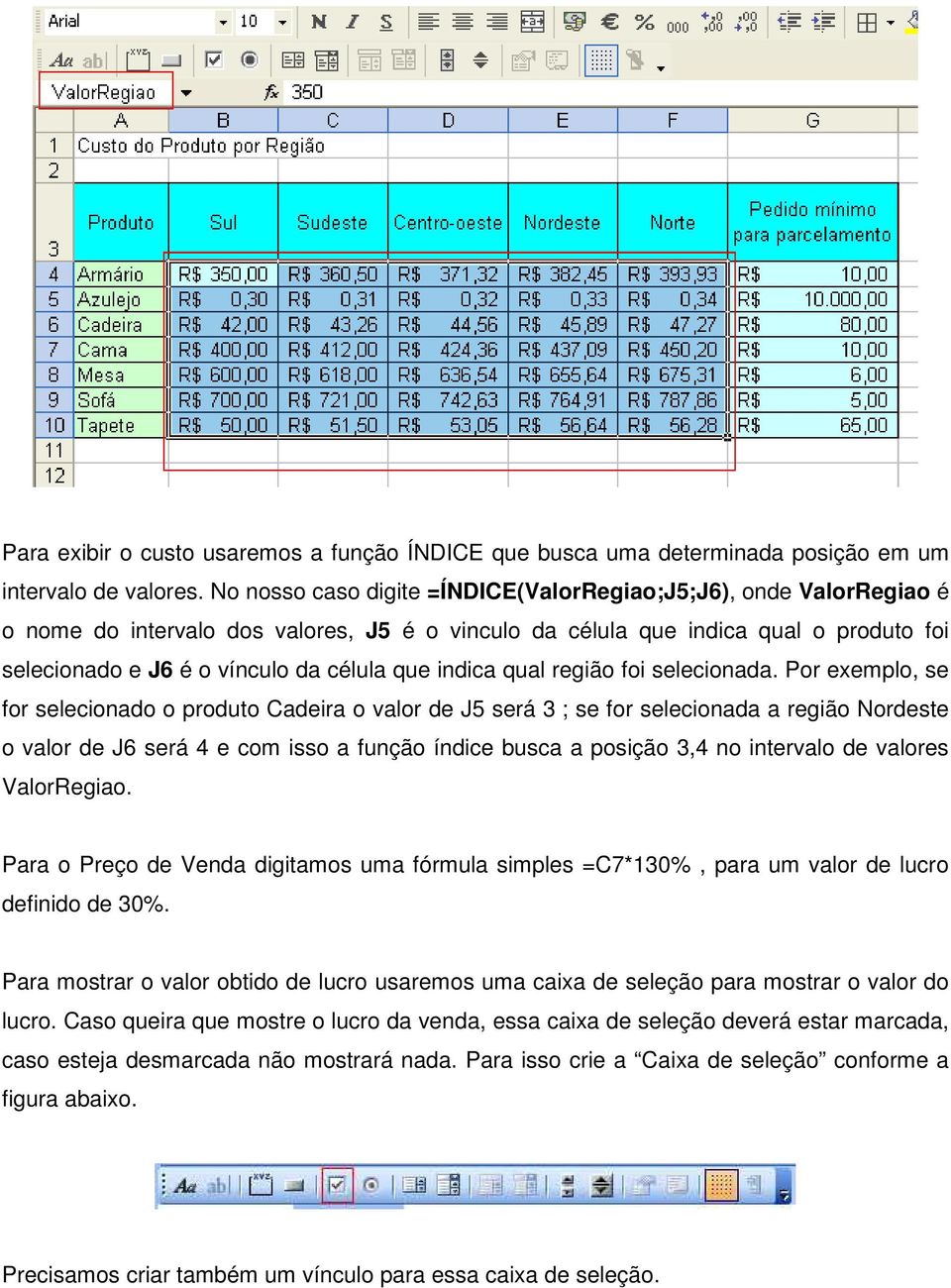 indica qual região foi selecionada.