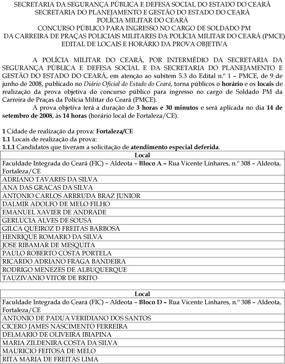 PÚBLICA E DEFESA SOCIAL E DA SECRETARIA DO PLANEJAMENTO E GESTÃO DO ESTADO DO CEARÁ, em tenção o subitem 5.3 do Editl n.