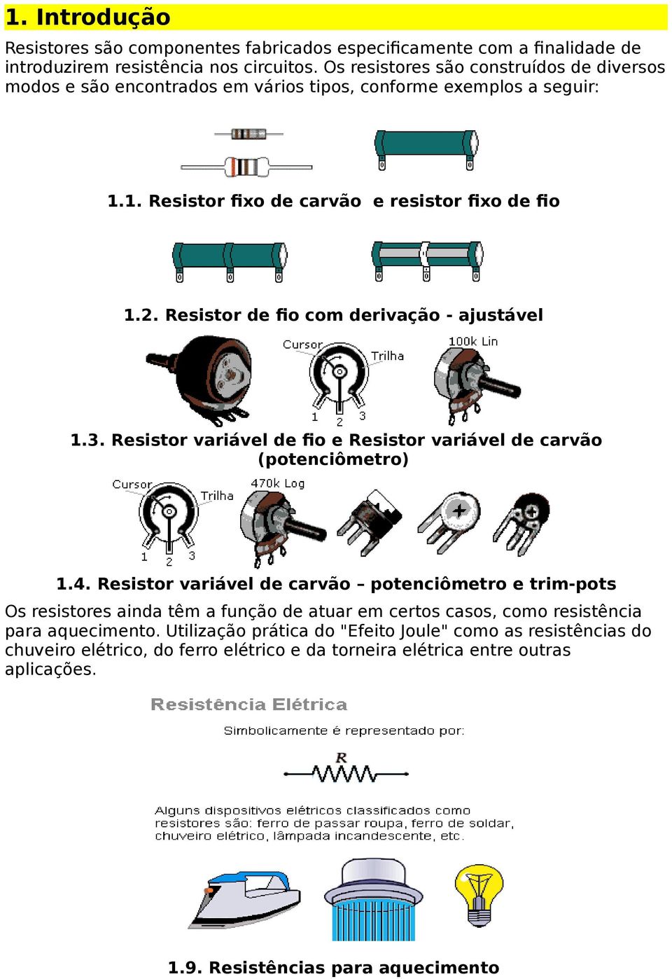 Resistor de fio com derivação - ajustável 1.3. Resistor variável de fio e Resistor variável de carvão (potenciômetro) 1.4.