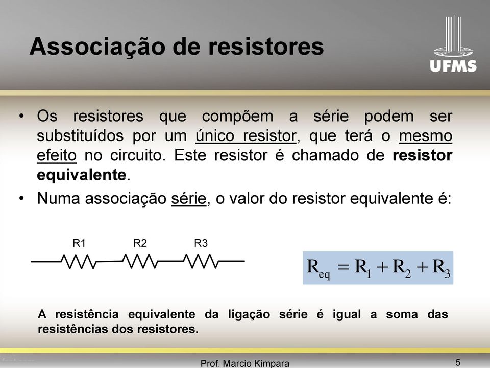 Este resistor é chamado de resistor equivalente.