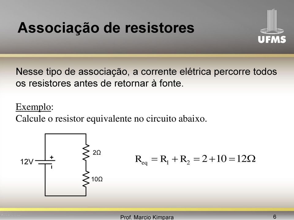 resistores antes de retornar à fonte.