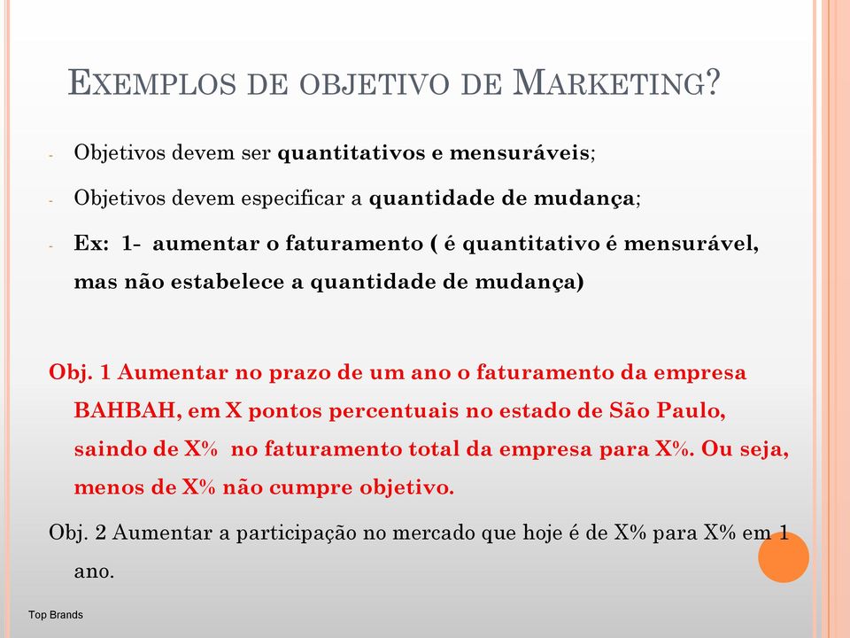 faturamento ( é quantitativo é mensurável, mas não estabelece a quantidade de mudança) Obj.