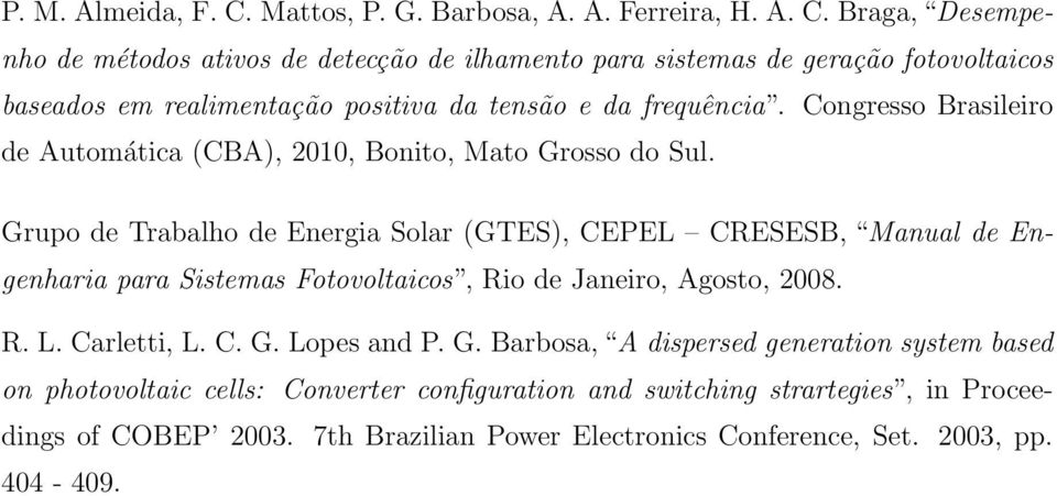 Braga, Desempenho de métodos ativos de detecção de ilhamento para sistemas de geração fotovoltaicos baseados em realimentação positiva da tensão e da frequência.