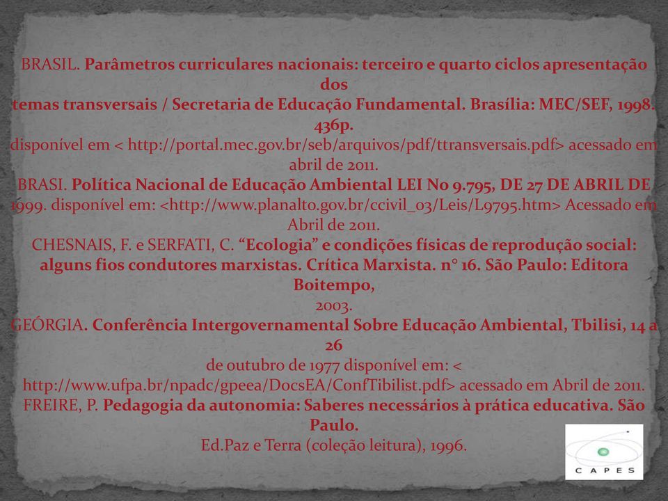 disponível em: <http://www.planalto.gov.br/ccivil_03/leis/l9795.htm> Acessado em Abril de 2011. CHESNAIS, F. e SERFATI, C.