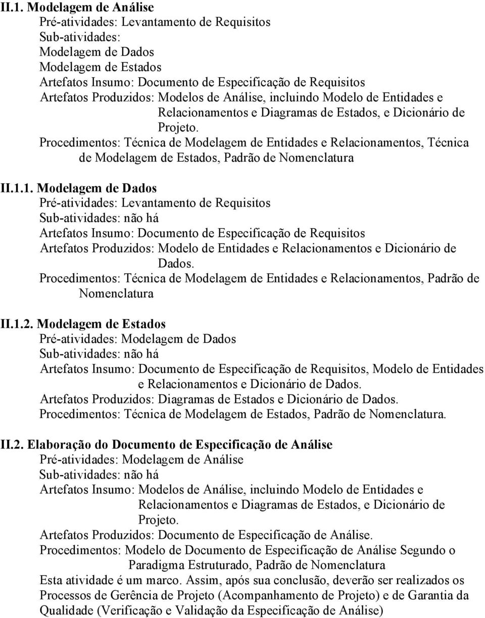 Procedimentos: Técnica de Modelagem de Entidades e Relacionamentos, Técnica de Modelagem de Estados, Padrão de Nomenclatura II.1.