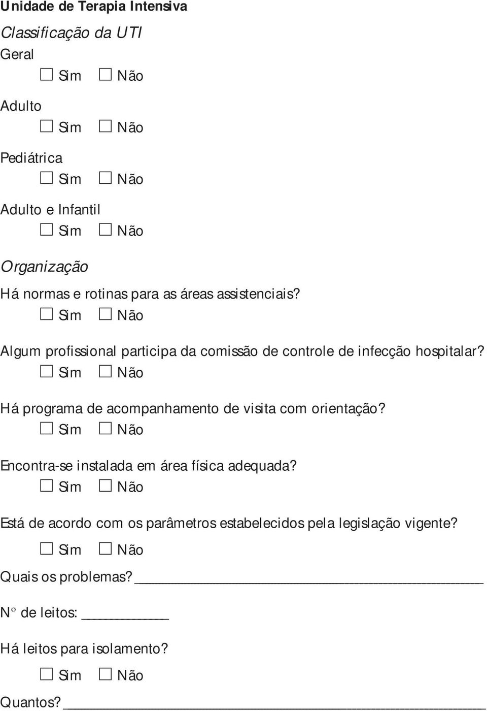 Há programa de acompanhamento de visita com orientação? Encontra-se instalada em área física adequada?