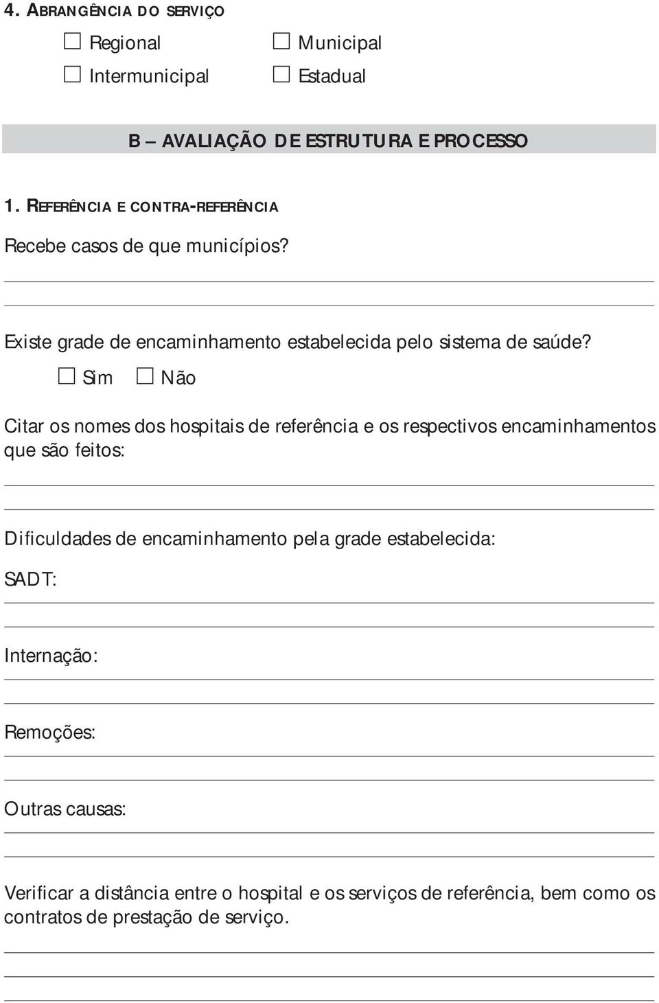 Citar os nomes dos hospitais de referência e os respectivos encaminhamentos que são feitos: Dificuldades de encaminhamento pela grade