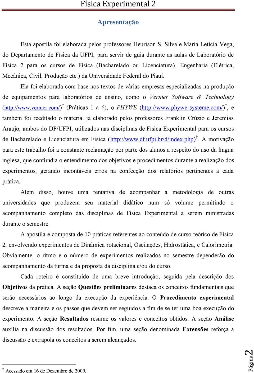 (Elétrica, Mecânica, Civil, Produção etc.) da Universidade Federal do Piauí.
