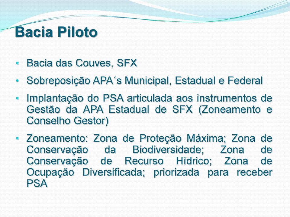 e Conselho Gestor) Zoneamento: Zona de Proteção Máxima; Zona de Conservação da