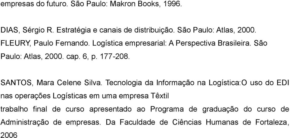 SANTOS, Mara Celene Silva.