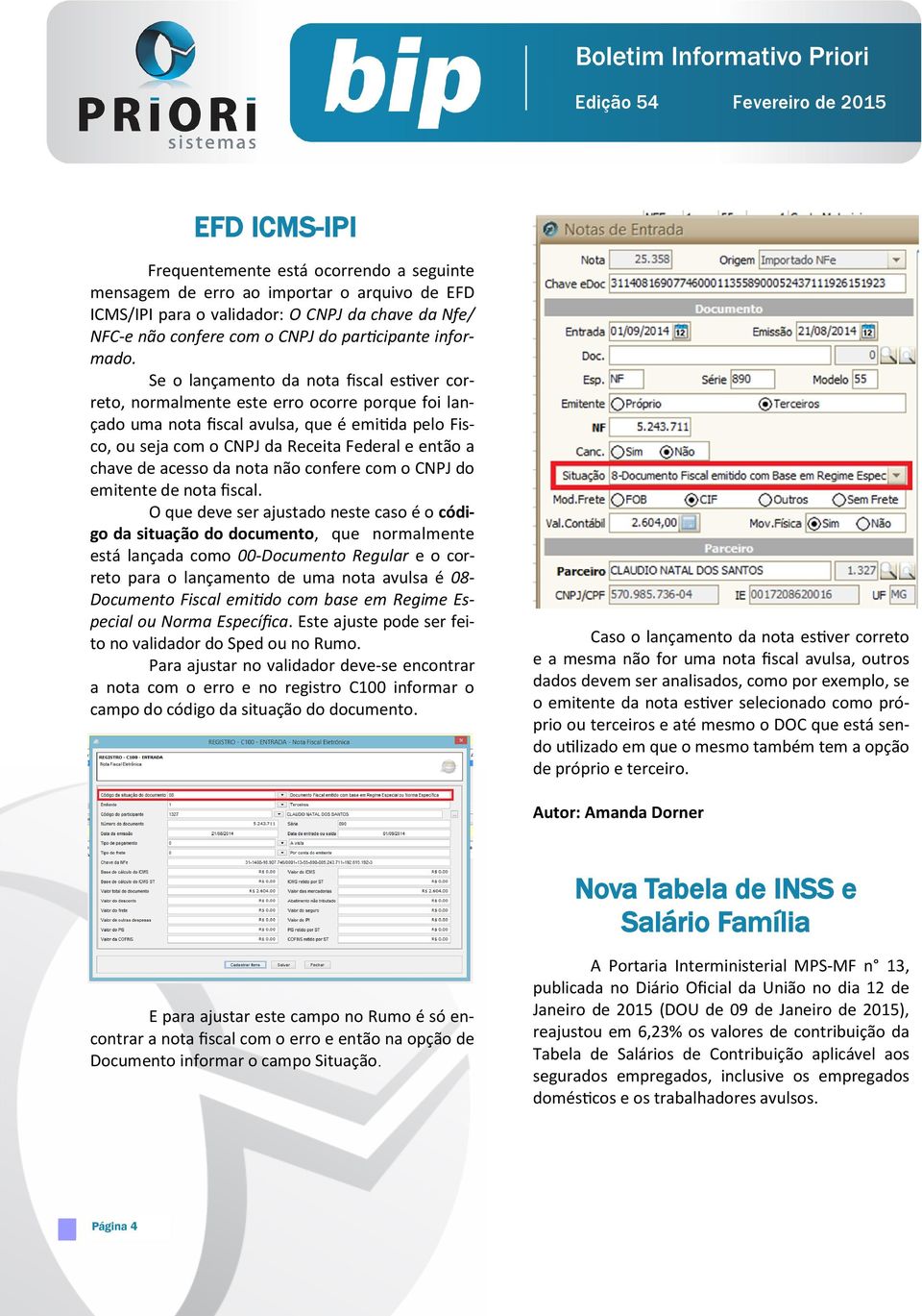 Se o lançamento da nota fiscal estiver correto, normalmente este erro ocorre porque foi lançado uma nota fiscal avulsa, que é emitida pelo Fisco, ou seja com o CNPJ da Receita Federal e então a chave