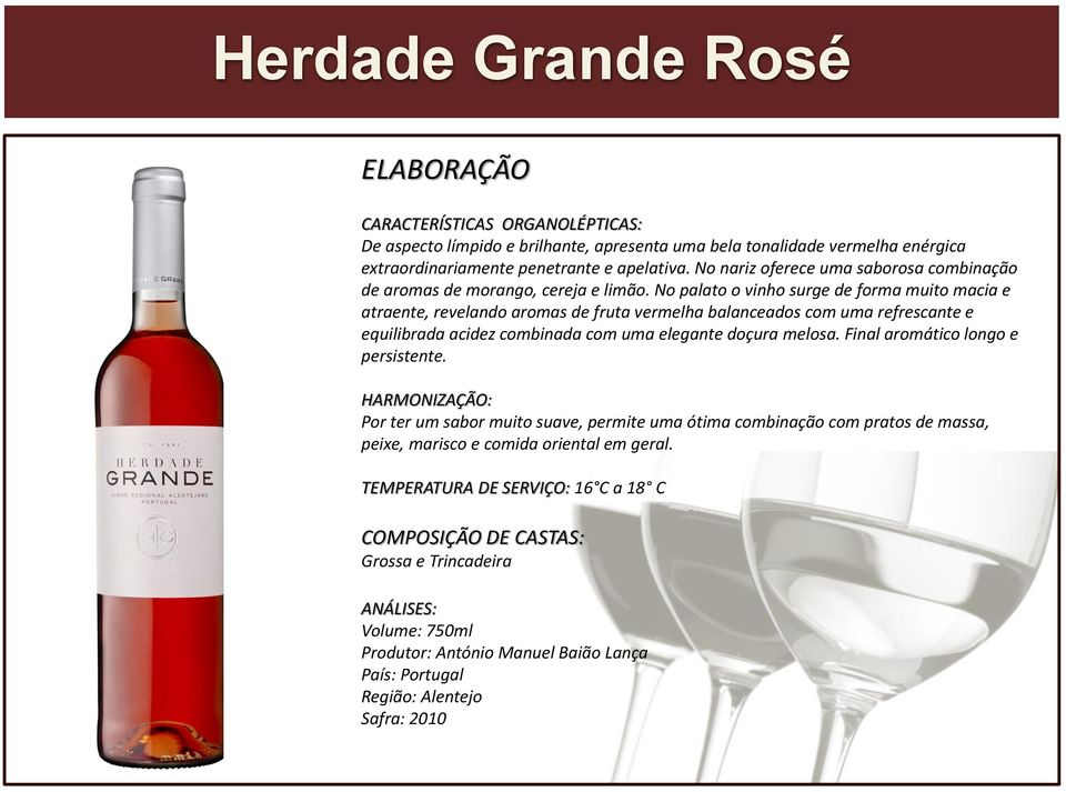 No palato o vinho surge de forma muito macia e atraente, revelando aromas de fruta vermelha balanceados com uma refrescante e equilibrada acidez combinada com uma elegante doçura melosa.