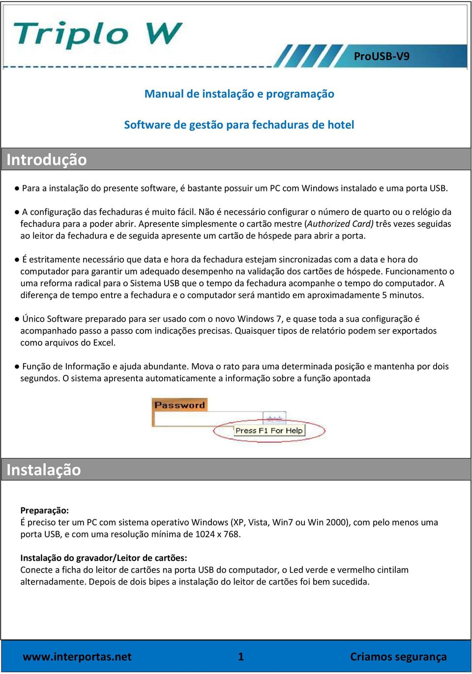 Apresente simplesmente o cartão mestre (Authorized Card) três vezes seguidas ao leitor da fechadura e de seguida apresente um cartão de hóspede para abrir a porta.