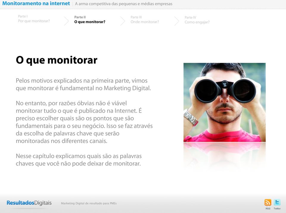 No entanto, por razões óbvias não é viável monitorar tudo o que é publicado na Internet.