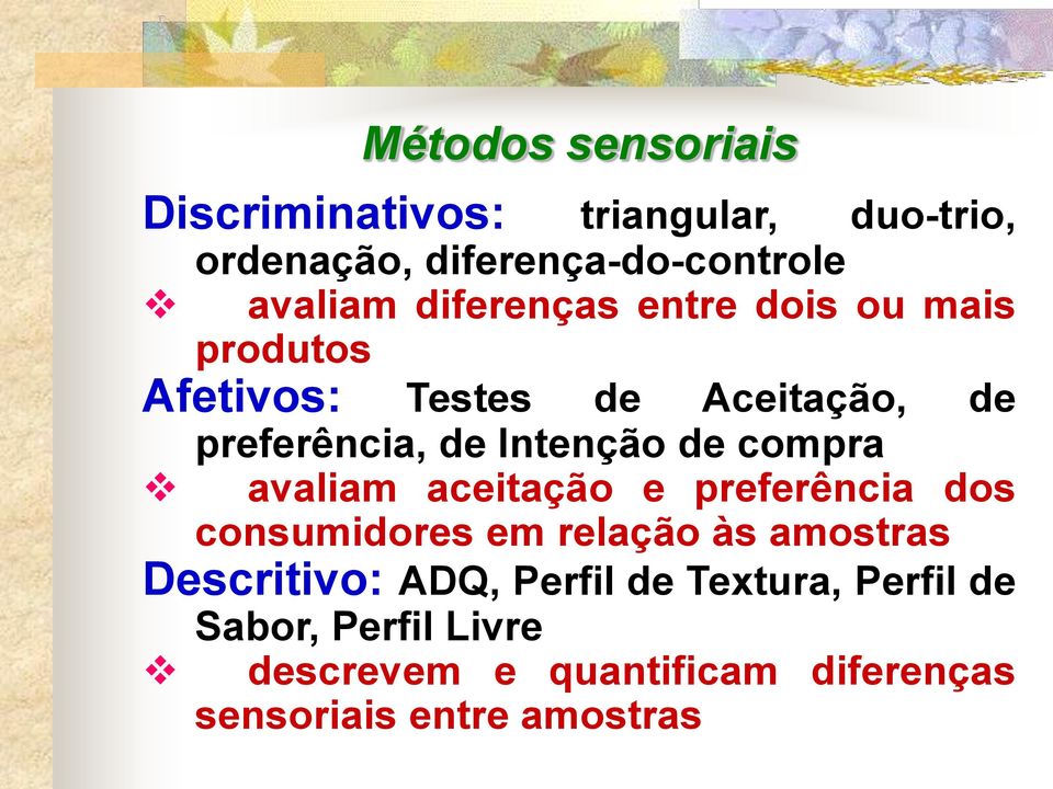 compra avaliam aceitação e preferência dos consumidores em relação às amostras Descritivo: ADQ,