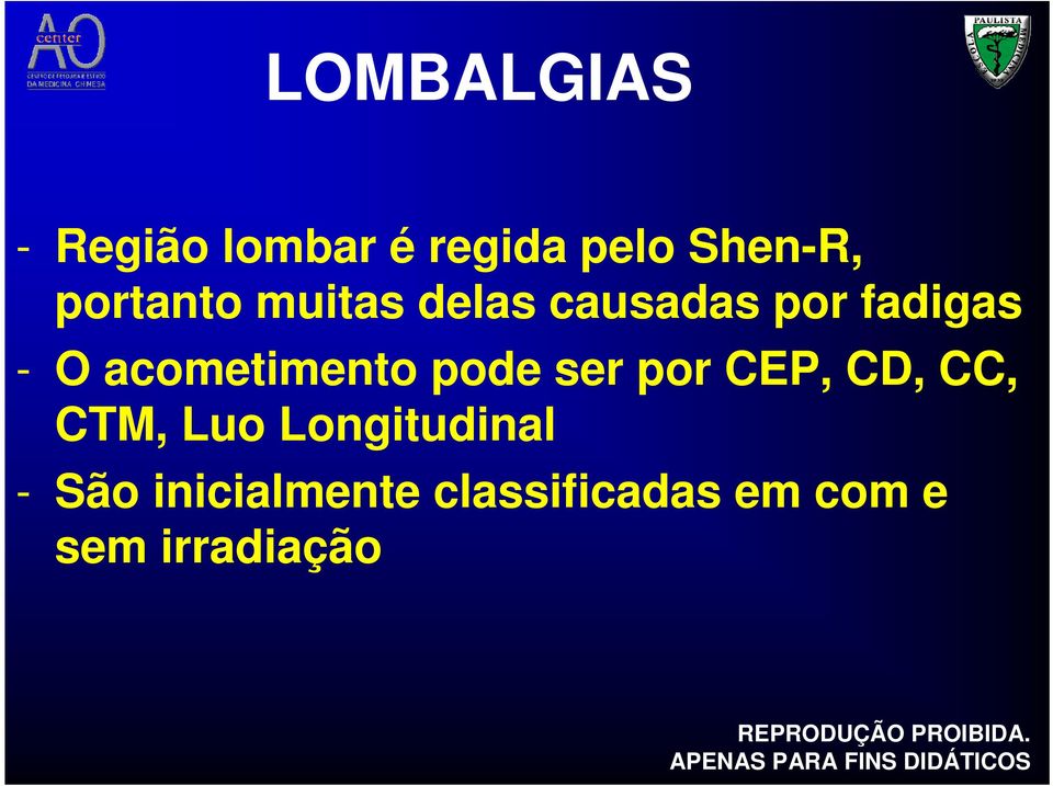 acometimento pode ser por CEP, CD, CC, CTM, Luo