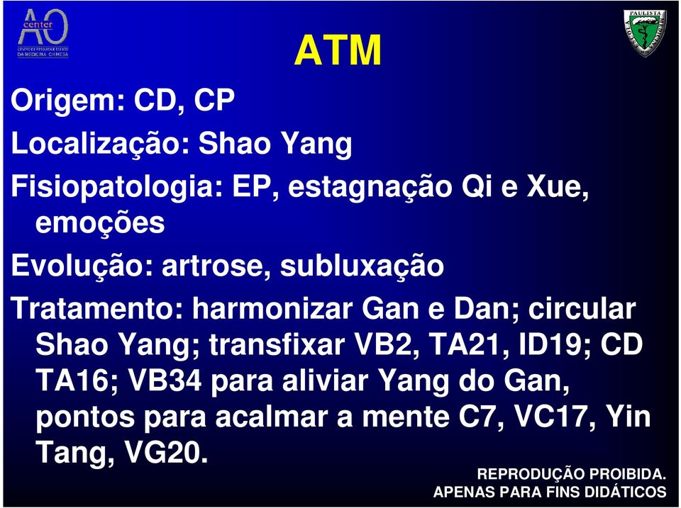 Gan e Dan; circular Shao Yang; transfixar VB2, TA21, ID19; CD TA16; VB34