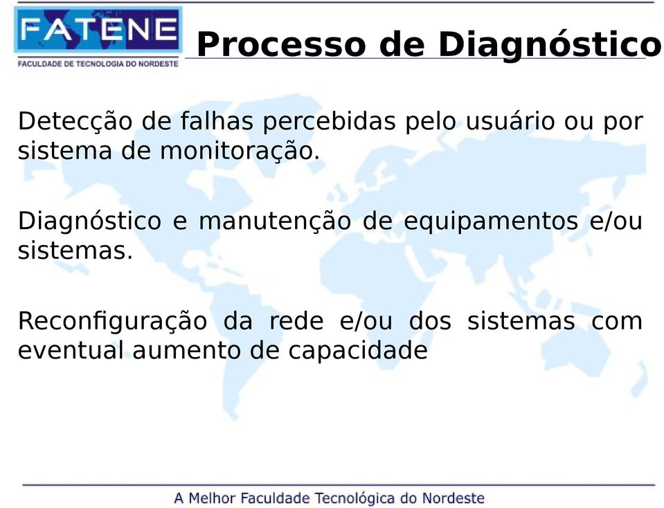 Diagnóstico e manutenção de equipamentos e/ou sistemas.