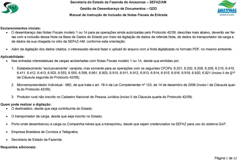 digitação dos dados citados, o interessado deverá fazer o upload do arquivo com a Nota digitalizada no formato PDF, no mesmo ambiente.