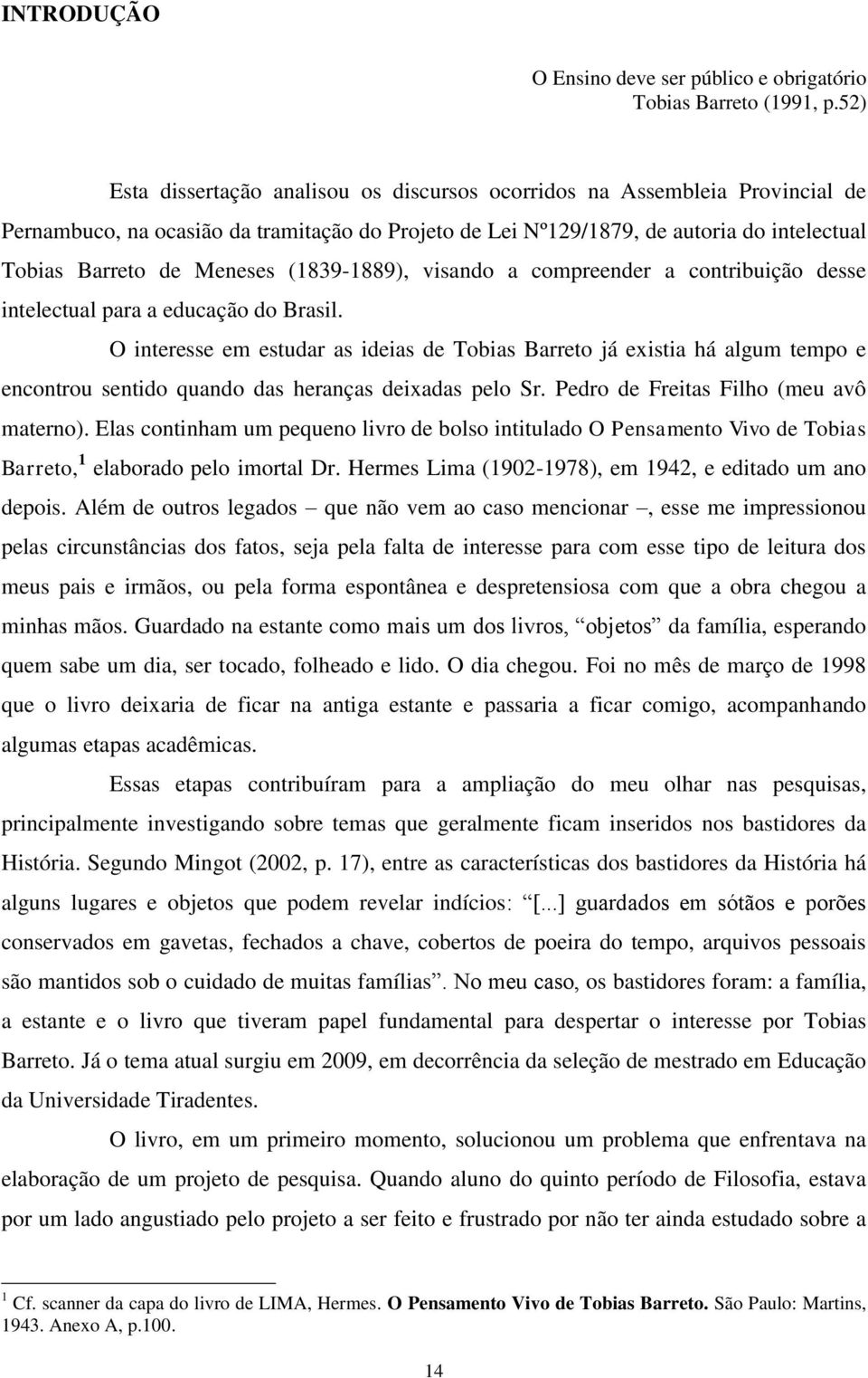 (1839-1889), visando a compreender a contribuição desse intelectual para a educação do Brasil.