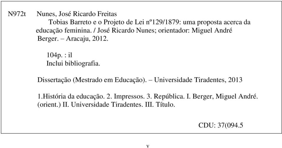 : il Inclui bibliografia. Dissertação (Mestrado em Educação). Universidade Tiradentes, 2013 1.