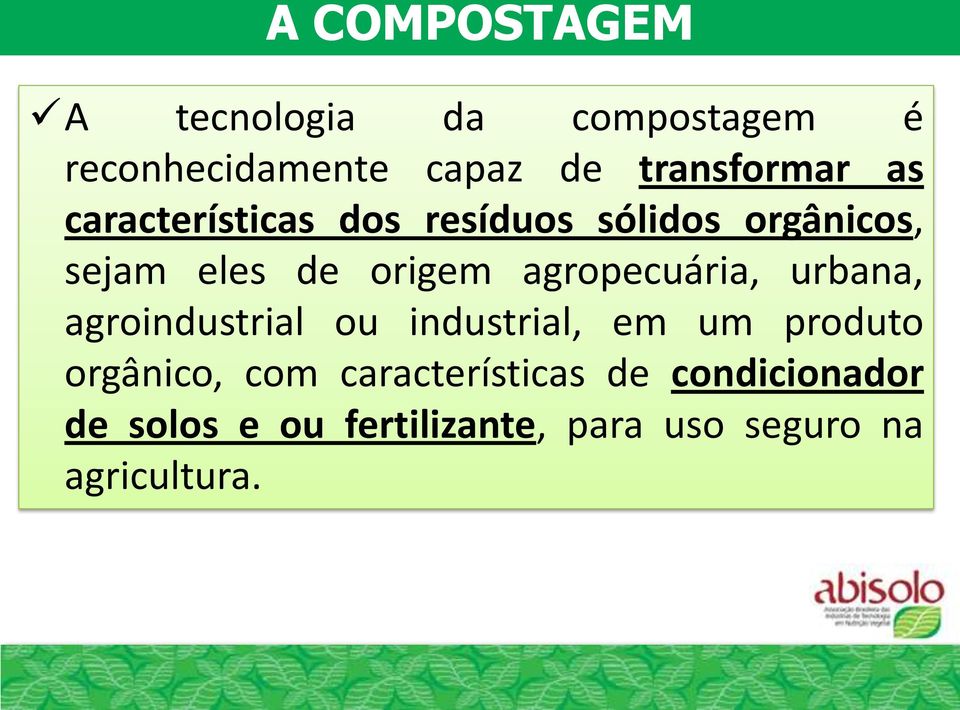 agropecuária, urbana, agroindustrial ou industrial, em um produto orgânico, com