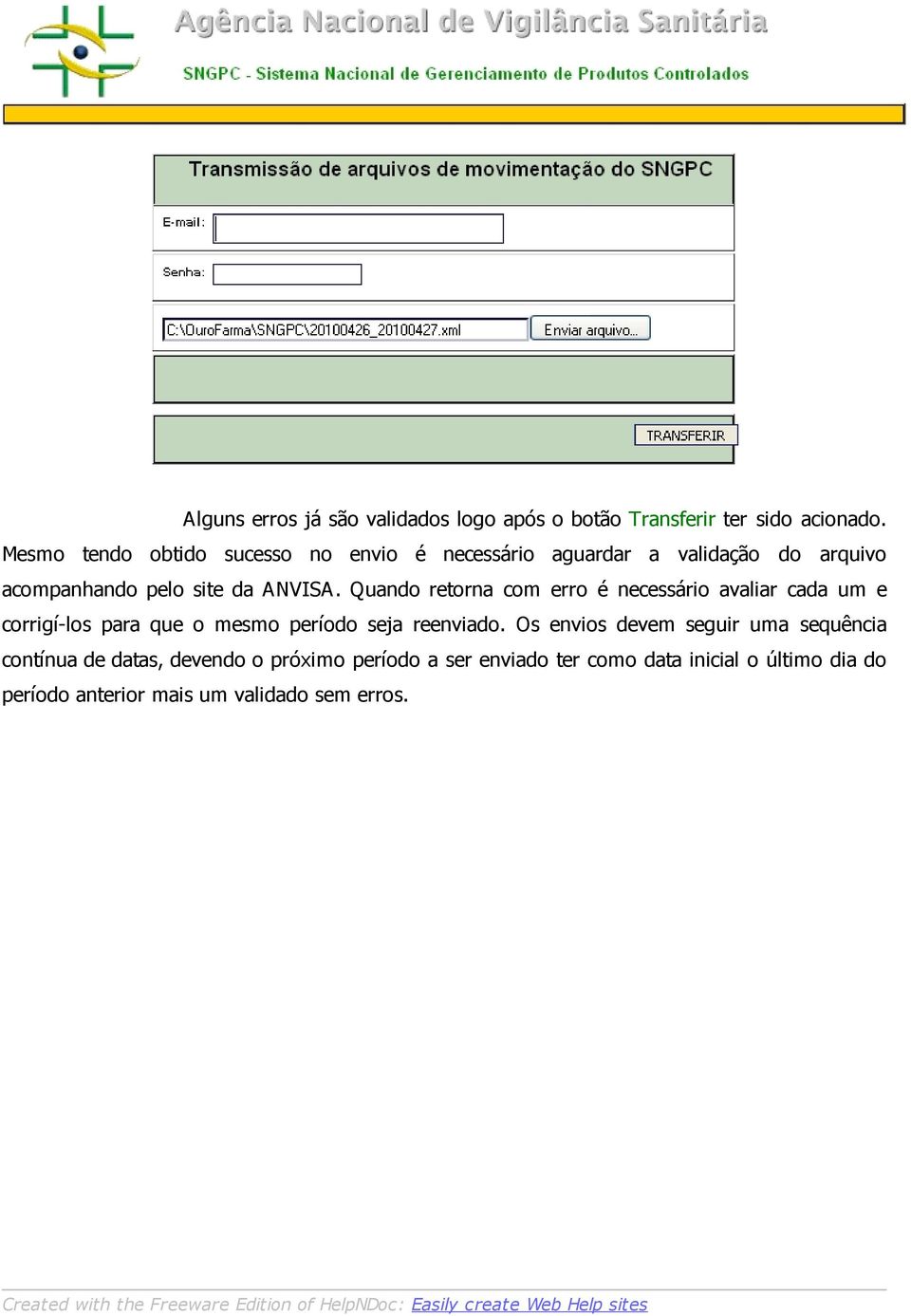 Quando retorna com erro é necessário avaliar cada um e corrigí-los para que o mesmo período seja reenviado.