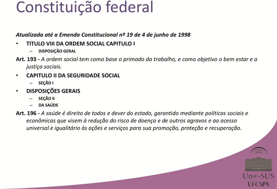 CAPITULO II DA SEGURIDADE SOCIAL SEÇÃO I DISPOSIÇÕES GERAIS SEÇÃO II DA SAÚDE Art.