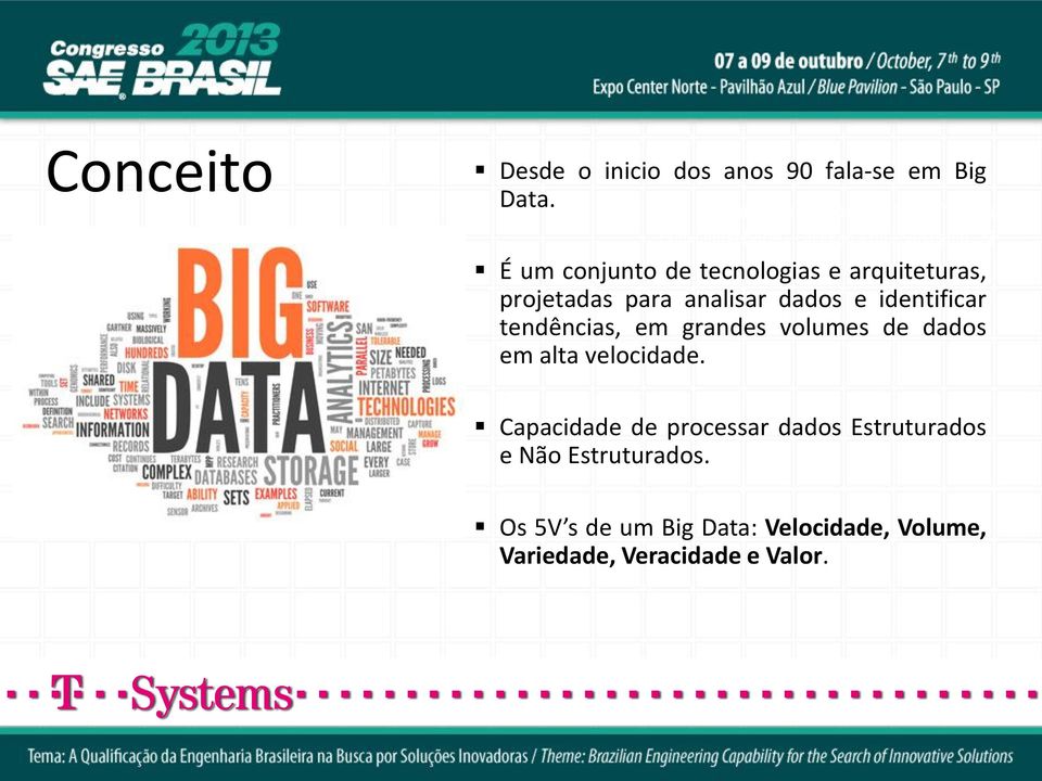 identificar tendências, em grandes volumes de dados em alta velocidade.