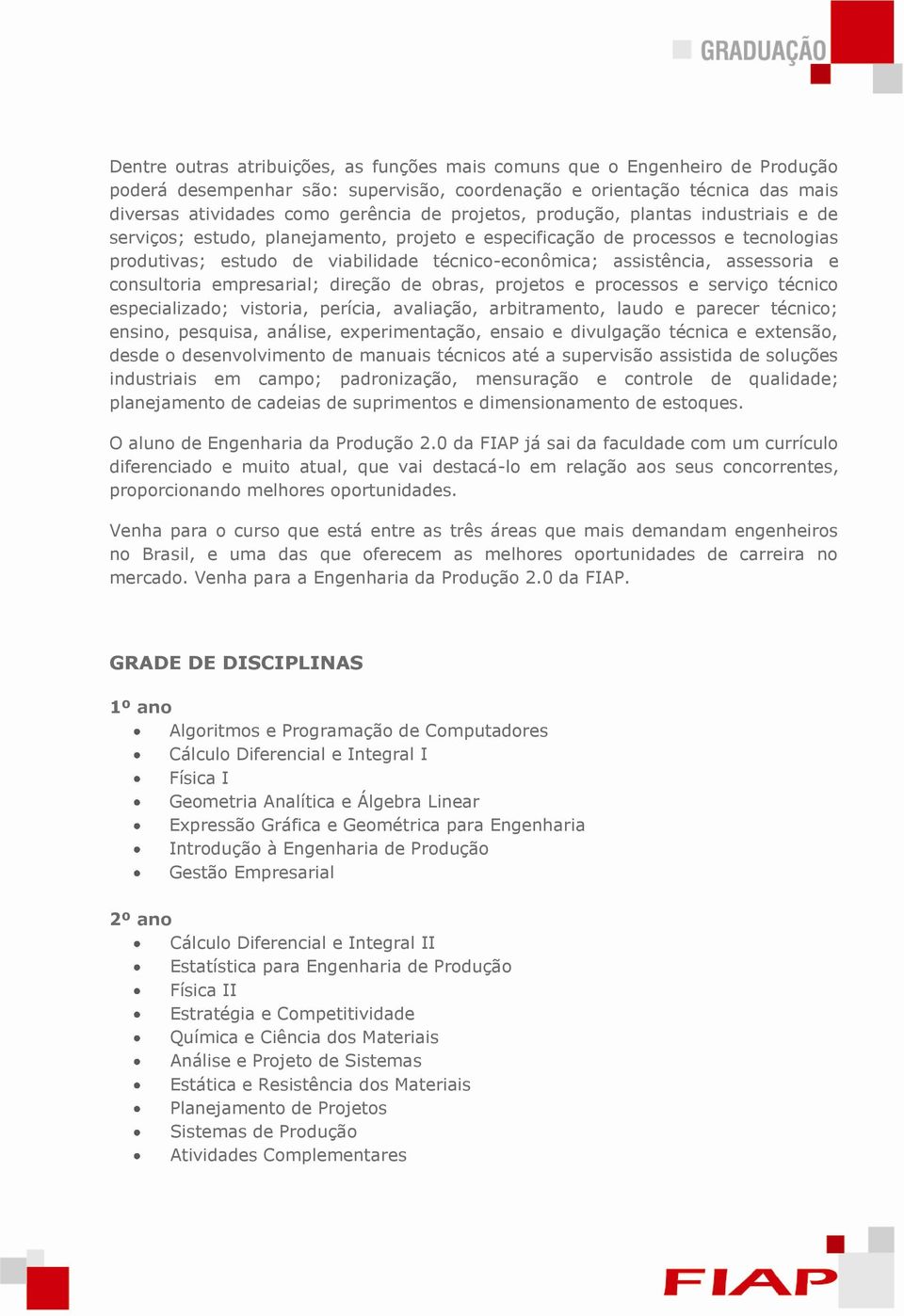 assessoria e consultoria empresarial; direção de obras, projetos e processos e serviço técnico especializado; vistoria, perícia, avaliação, arbitramento, laudo e parecer técnico; ensino, pesquisa,