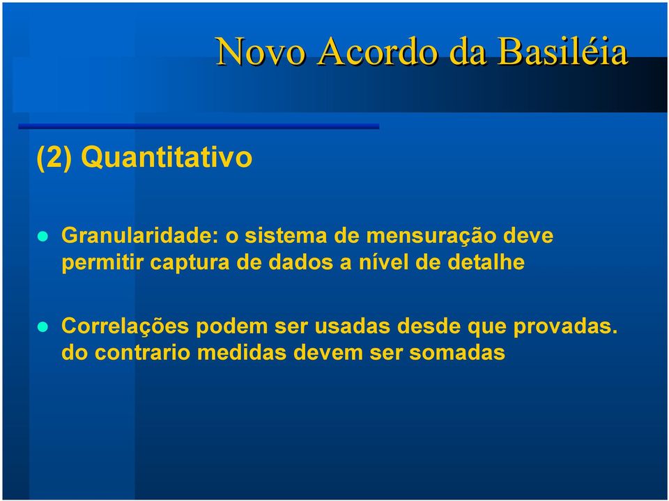 captura de dados a nível de detalhe Correlações podem