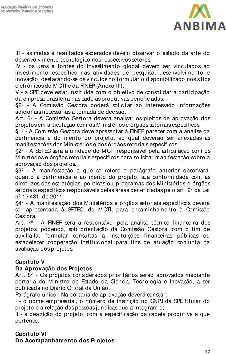 SPE deve estar instituída com o objetivo de consolidar a participação da empresa brasileira nas cadeias produtivas beneficiadas.