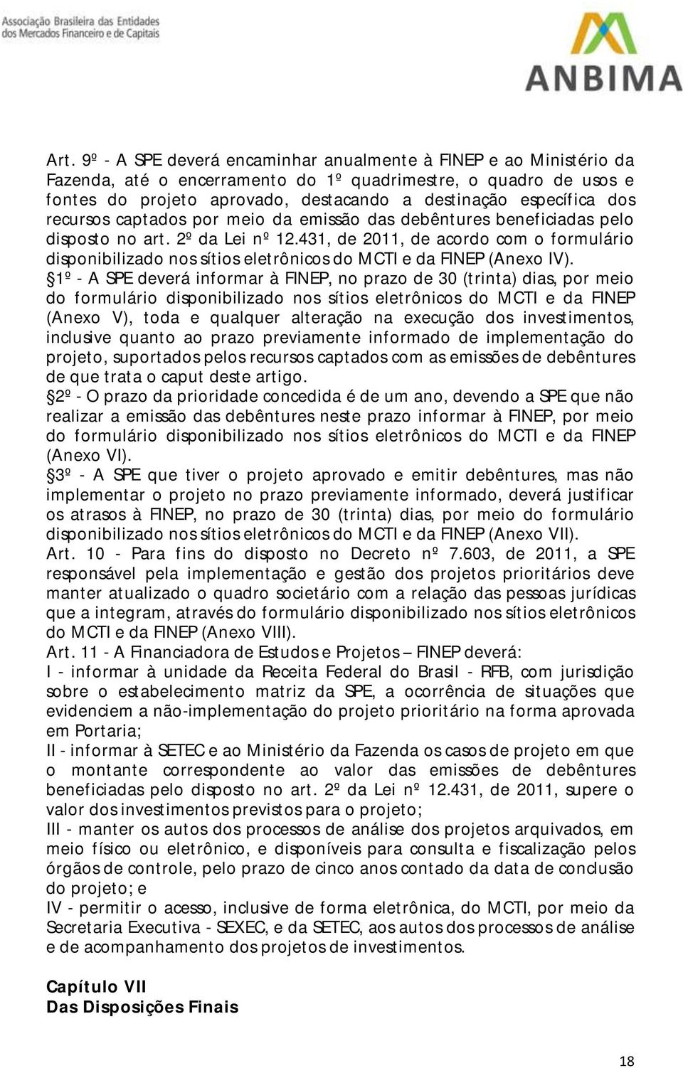 431, de 2011, de acordo com o formulário disponibilizado nos sítios eletrônicos do MCTI e da FINEP (Anexo IV).