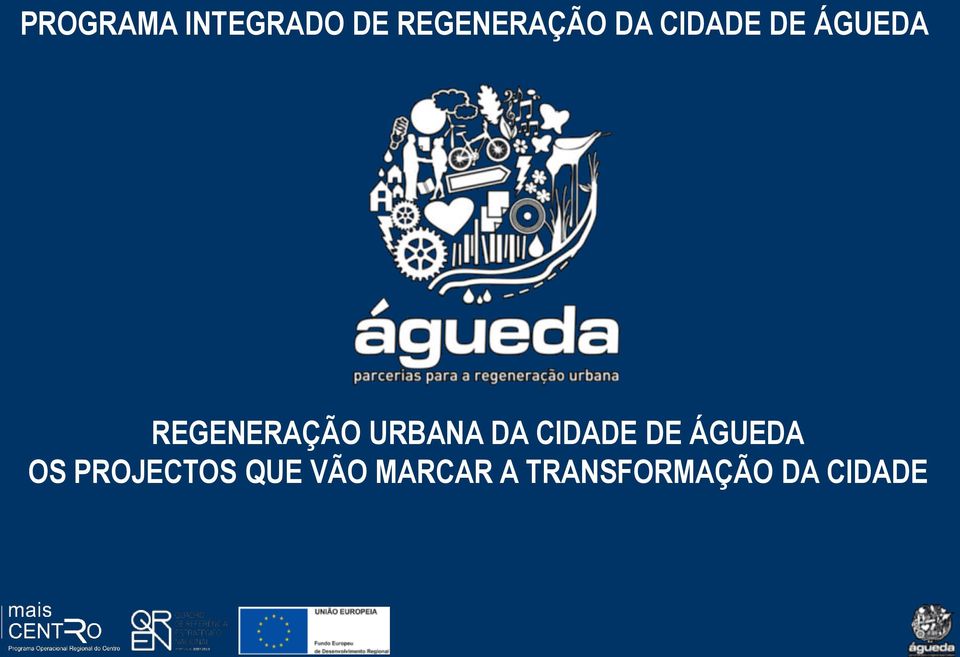 DA CIDADE DE ÁGUEDA OS PROJECTOS QUE