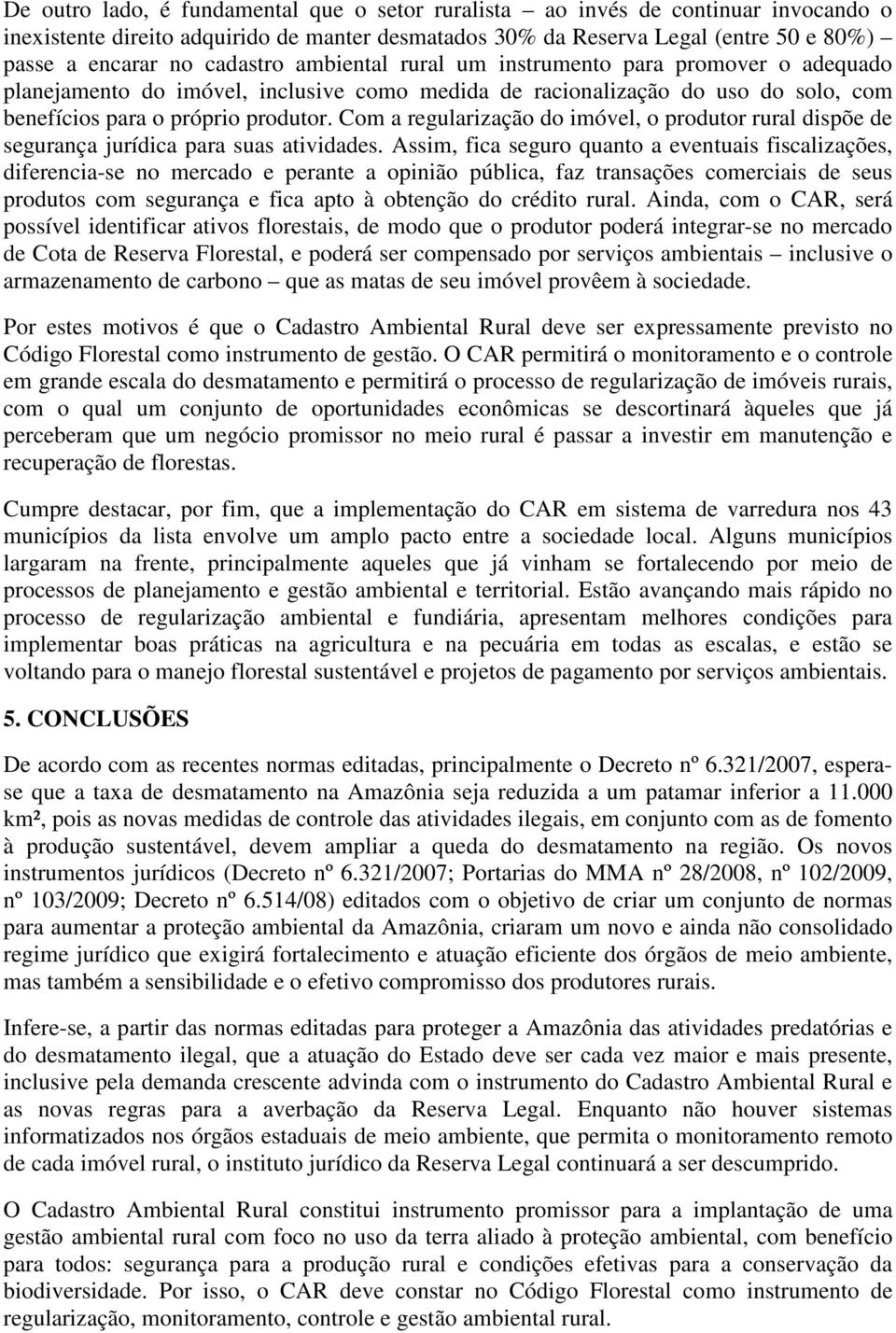 Com a regularização do imóvel, o produtor rural dispõe de segurança jurídica para suas atividades.