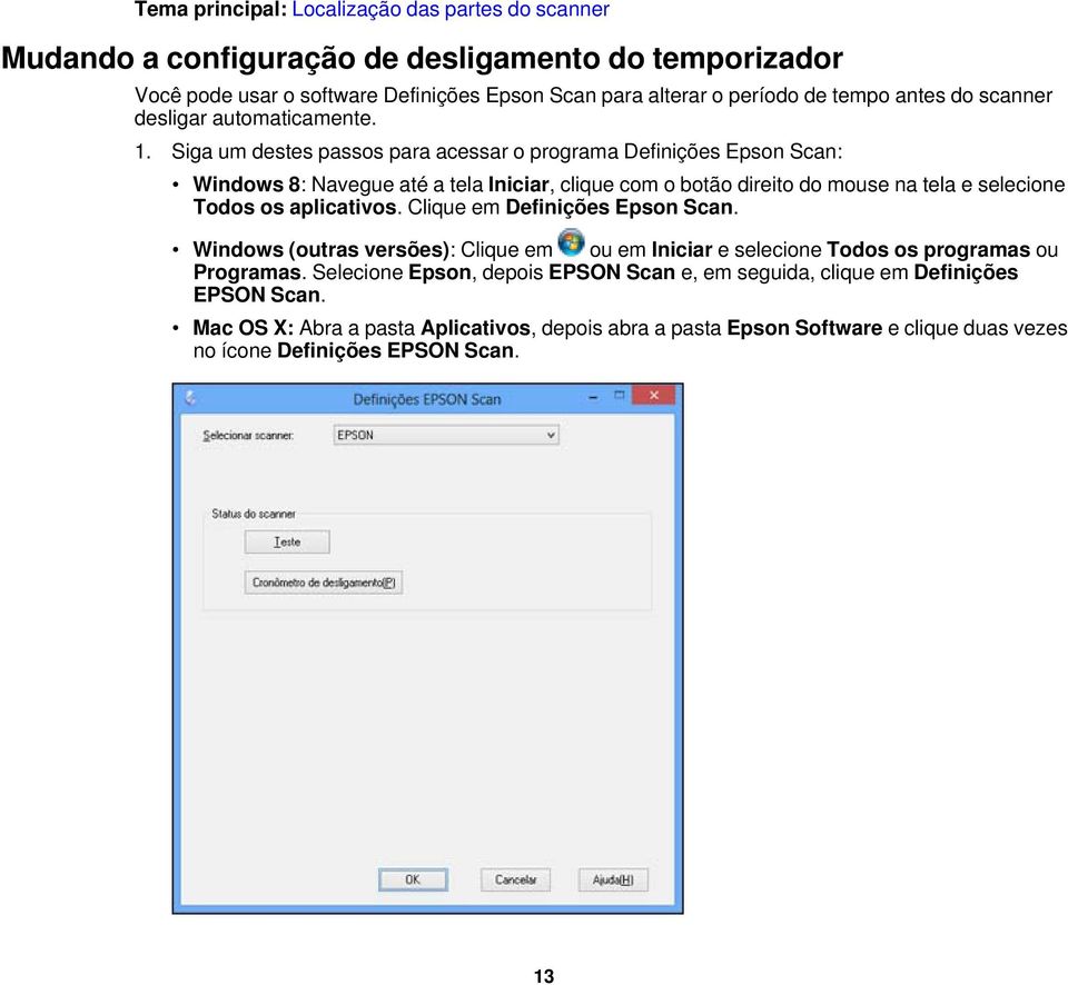 Siga um destes passos para acessar o programa Definições Epson Scan: Windows 8: Navegue até a tela Iniciar, clique com o botão direito do mouse na tela e selecione Todos os aplicativos.