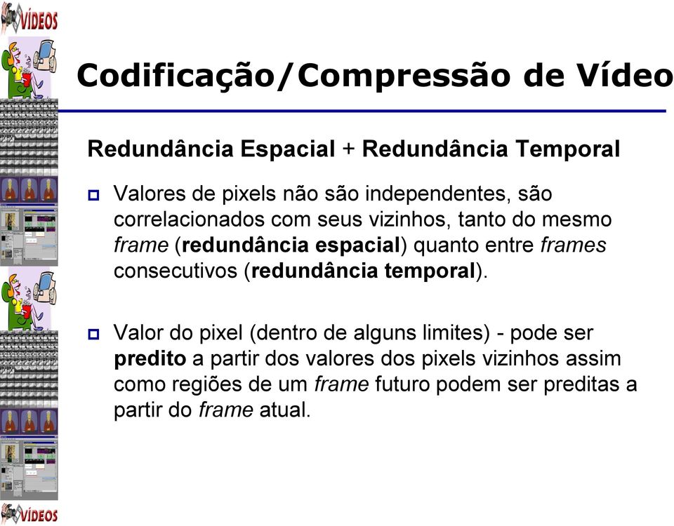 consecutivos (redundância temporal).