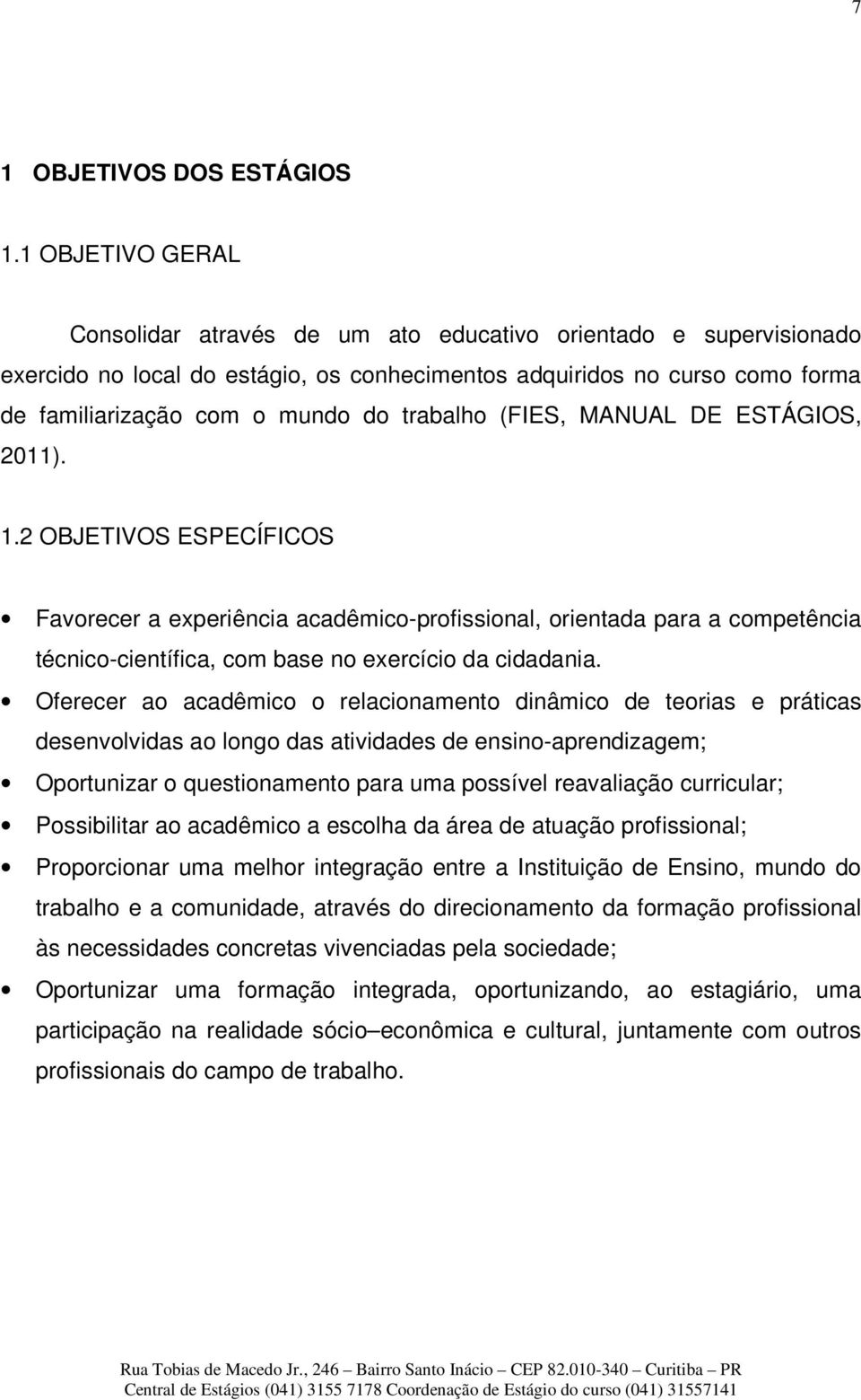 trabalho (FIES, MANUAL DE ESTÁGIOS, 2011). 1.