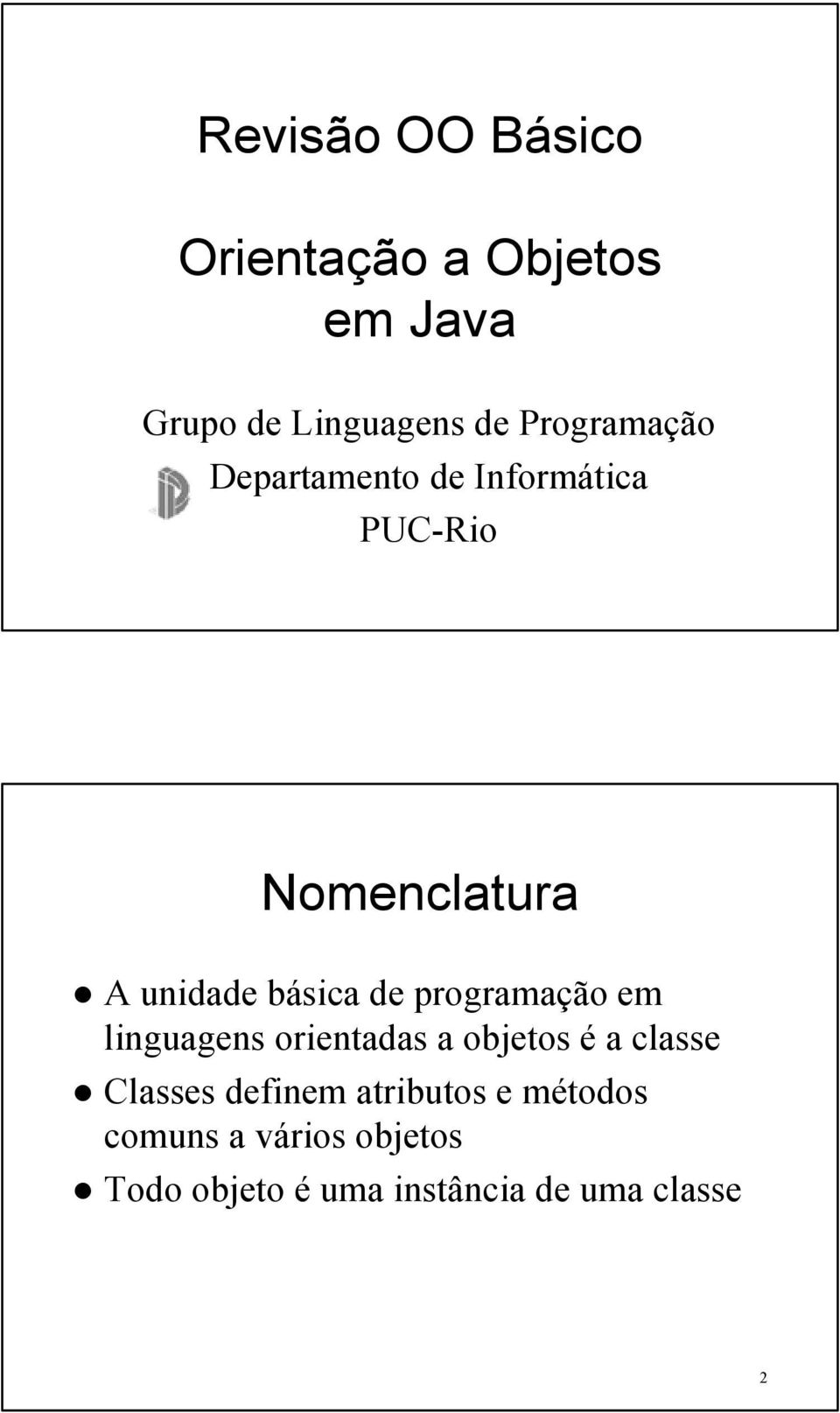 de programação em linguagens orientadas a objetos é a classe Classes definem