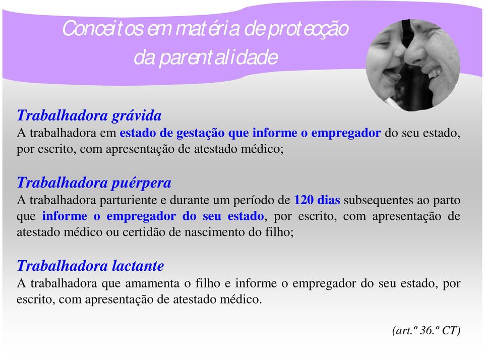 subsequentes ao parto que informe o empregador do seu estado, por escrito, com apresentação de atestado médico ou certidão de nascimento do filho;