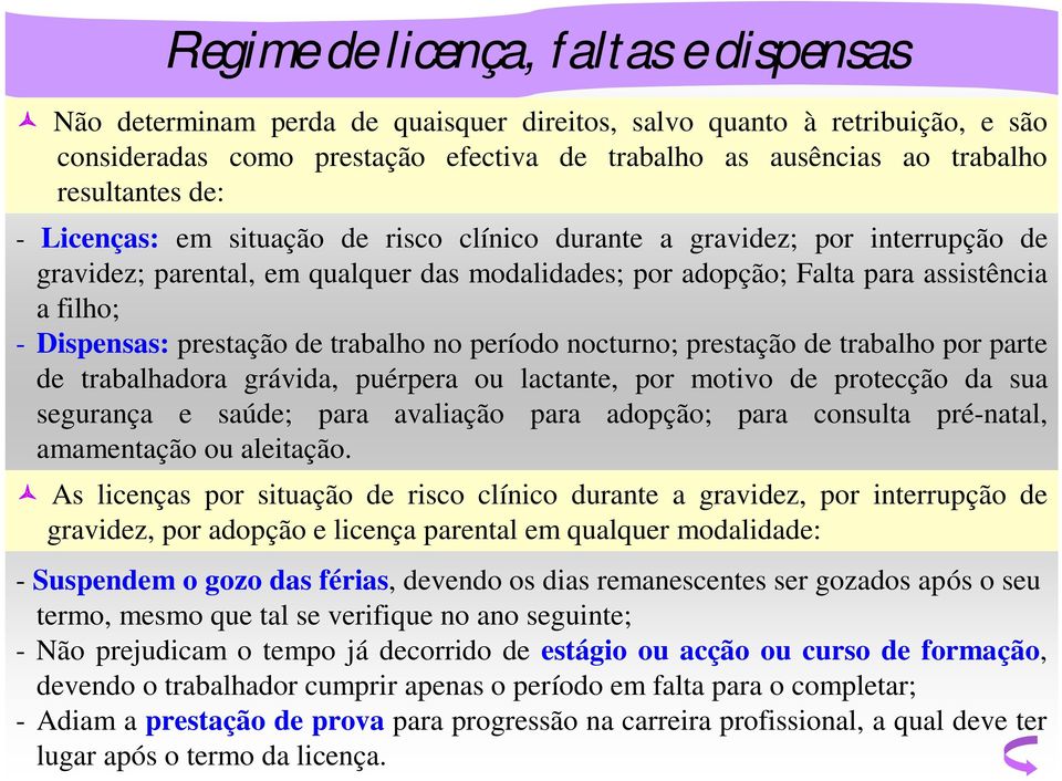 Dispensas: prestação de trabalho no período nocturno; prestação de trabalho por parte de trabalhadora grávida, puérpera ou lactante, por motivo de protecção da sua segurança e saúde; para avaliação