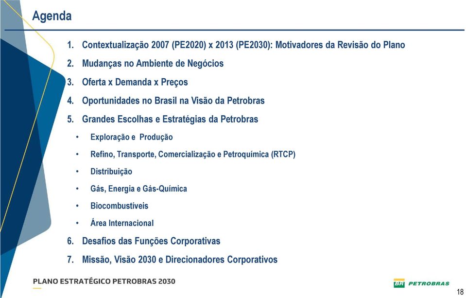 Grandes Escolhas e Estratégias da Petrobras Exploração e Produção Refino, Transporte, Comercialização e Petroquímica (RTCP)