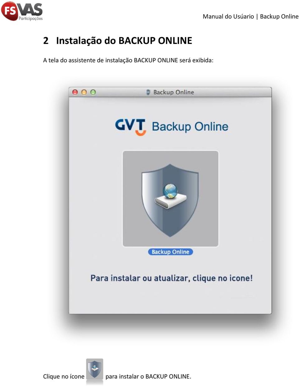 BACKUP ONLINE será exibida: Clique