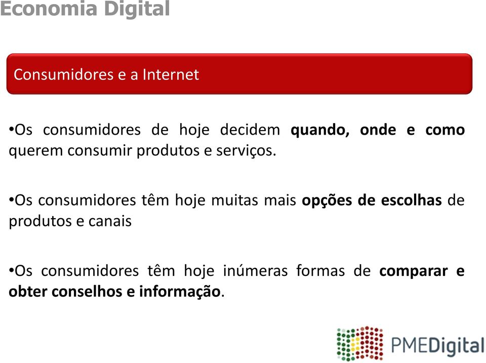 Os consumidores têm hoje muitas mais opções de escolhas de produtos e