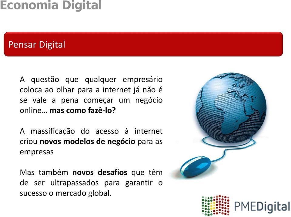 A massificação do acesso à internet criou novos modelos de negócio para as empresas