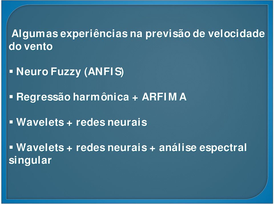 Regressão harmônica + ARFIMA Wavelets + redes