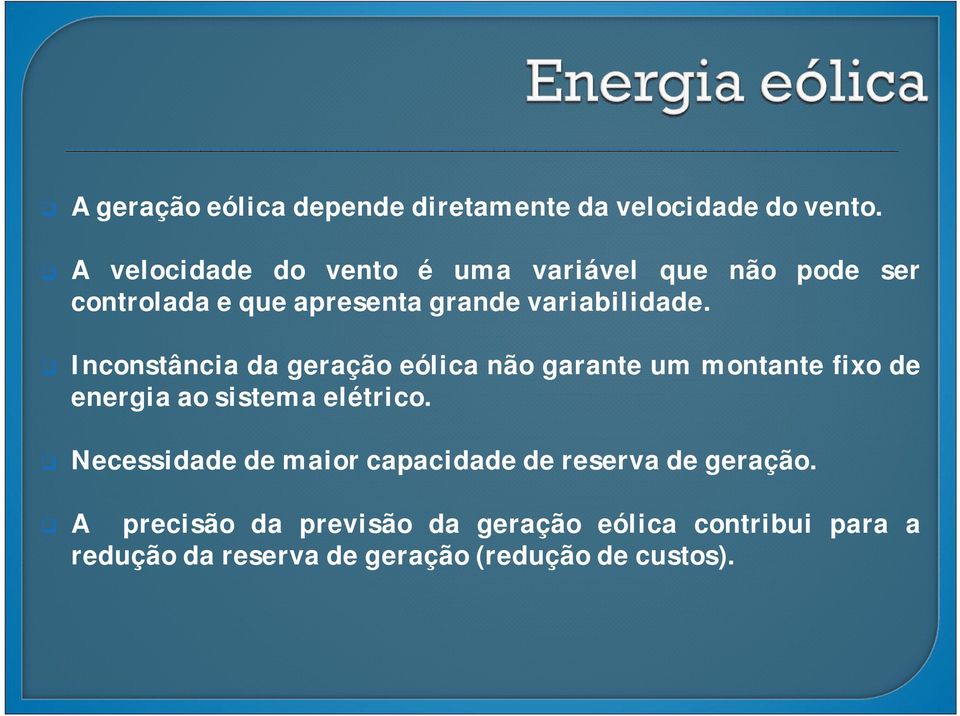Inconstância da geração eólica não garante um montante fixo de energia ao sistema elétrico.