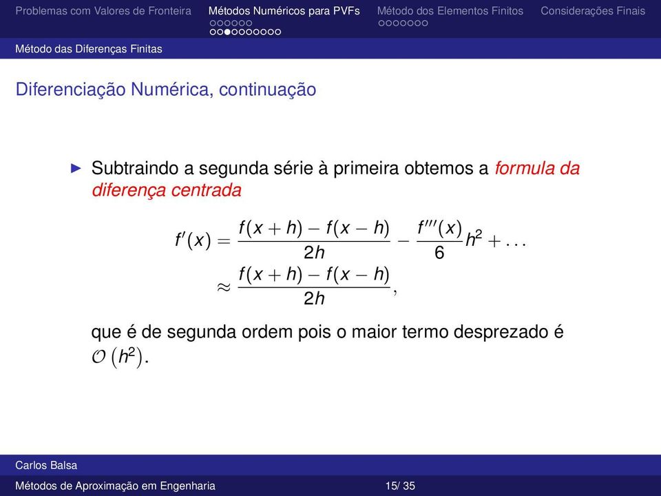 (x h) (x) = f (x) 2h 6 h2 +.